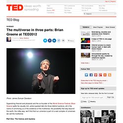 The multiverse in three parts: Brian Greene at TED2012