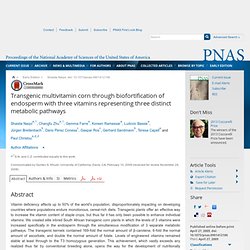 PNAS 27/04/09 Transgenic multivitamin corn through biofortification of endosperm with three vitamins representing three distinct