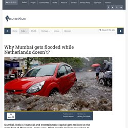 Why Mumbai gets flooded while Netherlands doesn't?