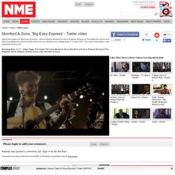 Mumford & Sons, 'Big Easy Express' - Trailer - NMETV Latest Music Videos and Clips