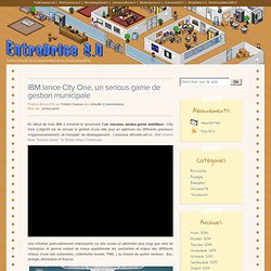Entreprise 2.0 > IBM lance City One, un serious game de gestion municipale