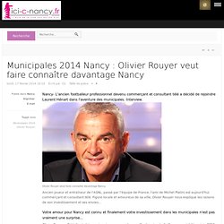 Municipales 2014 Nancy : Olivier Rouyer veut faire connaître davantage Nancy