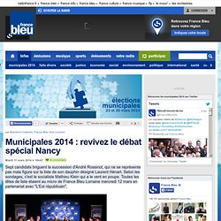 Municipales 2014 : revivez le débat spécial Nancy / France Bleu - Aurora (Navigation privée)