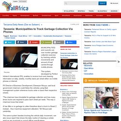 Tanzania: Municipalities to Track Garbage Collection Via Phones
