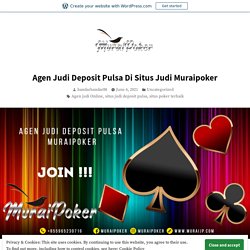 Agen Judi Deposit Pulsa Di Situs Judi Muraipoker – bandar8898 Bank BRI 24 Jam Online Terus Deposit dan Withdraw