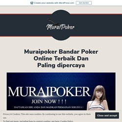 Muraipoker Bandar Poker Online Terbaik Dan Paling dipercaya – Muraipoker