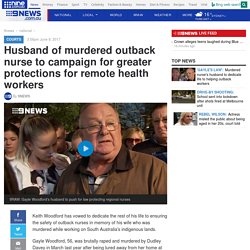 Husband of murdered outback nurse to campaign for greater protections for remote health workers
