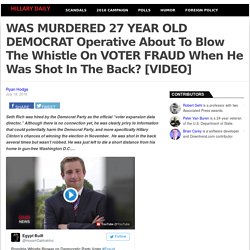 WAS MURDERED 27 YEAR OLD DEMOCRAT Operative About To Blow The Whistle On VOTER FRAUD When He Was Shot In The Back? [VIDEO] – Hillary Daily