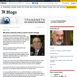 Murdoch cherche chair à canon contre Google - Transnets - Blog