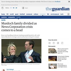 Murdoch family divided as News Corporation crisis comes to a head