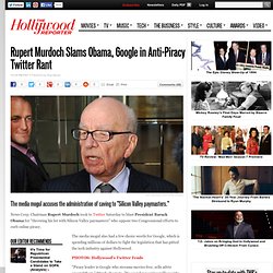 Rupert Murdoch Slams Obama, Google in Anti-Piracy Twitter Rant