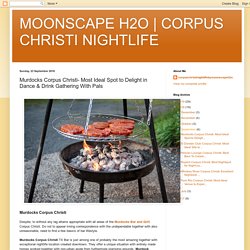 CORPUS CHRISTI NIGHTLIFE: Murdocks Corpus Christi- Most Ideal Spot to Delight in Dance & Drink Gathering With Pals