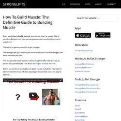 How To Build Muscle: The Definitive Guide to Building Muscle StrongLifts