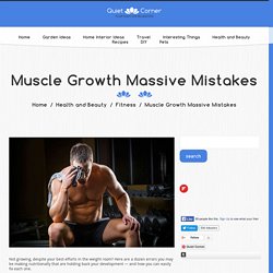 Muscle Growth Massive Mistakes - Quiet Corner