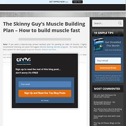 How to build muscle for skinny guys (w/ workouts and meal plan)