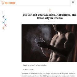 HIIT: Hack your Muscles, Happiness, and Creativity in One Go