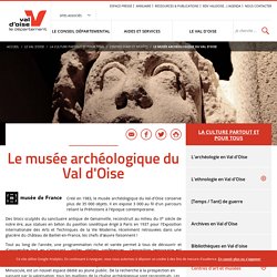 Le musée archéologique départemental du Val d'Oise - valdoise