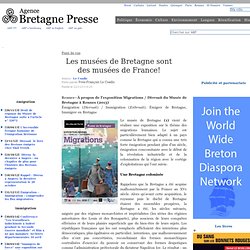 L'exposition Migrations / Divroañ du Musée de Bretagne à Rennes. Analyse scientifique