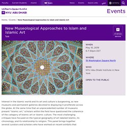 New Museological Approaches to Islam and Islamic Art - NYU Abu Dhabi