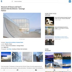 Museum of Ocean and Surf / Steven Holl Architects + Solange Fabiao