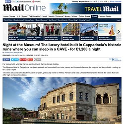 Night at the Museum! The luxury hotel built in Cappadocia's historic ruins where you can sleep in a CAVE - for £1,200 a night