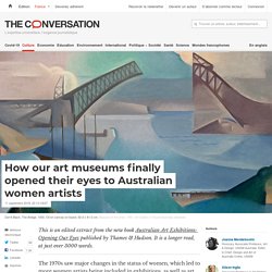 How our art museums finally opened their eyes to Australian women artists
