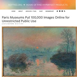 Paris Museums Put 100,000 Images Online for Unrestricted Public Use