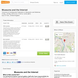 Museums and the Internet Tickets, Fri, 20 May 2016 at 10:00