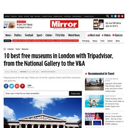 10 best free museums in London with Tripadvisor, from the National Gallery to the V&A