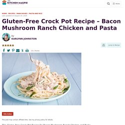 Gluten-Free Crock Pot Recipe - Bacon Mushroom Ranch Chicken and Pasta