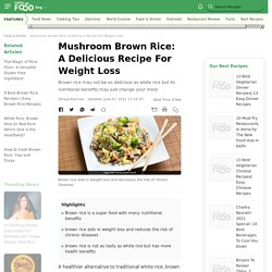 Mushroom Brown Rice: A Delicious Recipe For Weight Loss
