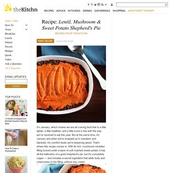 Lentil, Mushroom & Sweet Potato Shepherd's Pie — Recipes From The Kitchn