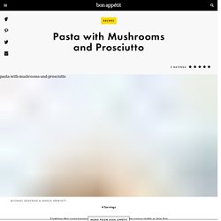 Pasta with Mushrooms and Prosciutto Recipe