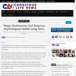 ‘Magic Mushrooms’ Can Improve Psychological Health Long Term