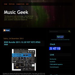 Music Geek: BWX Bundle 2011.12.20 VST VST3 RTAS WiN