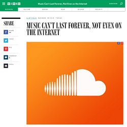 Music Can't Last Forever, Not Even on the Internet