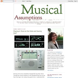 Musical Assumptions: Playing in Tune on the Viola and Saving Gas?