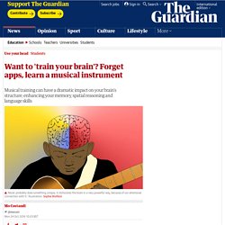 Want to 'train your brain'? Forget apps, learn a musical instrument