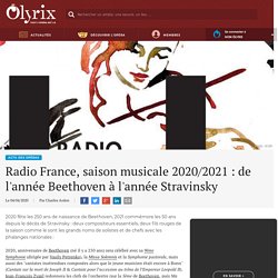 Radio France, saison musicale 2020/2021 : de l'année Beethoven à l'année Stravinsky...