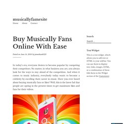 Buy Musically Fans Online With Ease – musicallyfamesite
