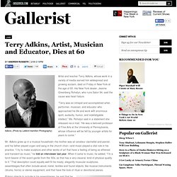 Terry Adkins, Artist, Musician and Educator, Dies at 60