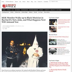 KKK Member Walks up to Black Musician in Bar-but It’s Not a Joke, and What Happens Next Will Astound You