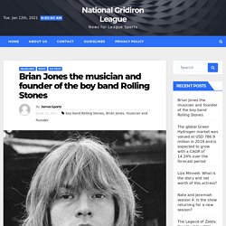 Brian Jones the musician and founder of the boy band Rolling Stones – National Gridiron League