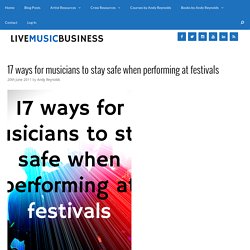 17 ways for musicians to stay safe when performing at festivals - Andy Reynolds's Live Music Business