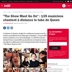 "The Show Must Go On" : 135 musiciens chantent à distance le tube de Queen