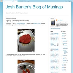 Josh Burker's Blog of Musings: Squishy Circuits Operation Game