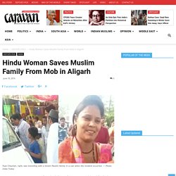 Hindu Woman Saves Muslim Family From Mob in Aligarh - Caravan Daily