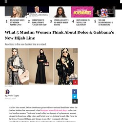What 5 Muslim Women Think About Dolce & Gabbana's New Hijab Line