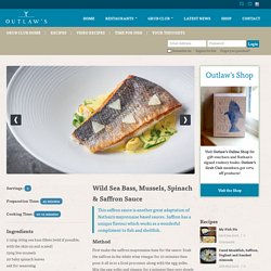 Wild Sea Bass, Mussels, Spinach & Saffron Sauce - Recipe - Outlaws