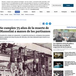 Se cumplen 75 años de la muerte de Mussolini a manos de los partisanos - Diario de Noticias de Navarra